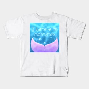 I Believe in Mermaids Kids T-Shirt